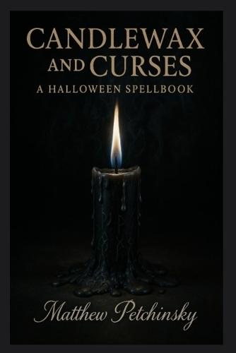 Candlewax and Curses: A Halloween Spellbook