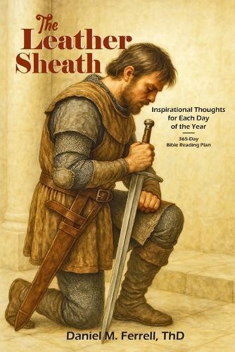 The Leather Sheath: Inspirational Thoughts for Each Day of the Year and 365-day Bible Reading Plan