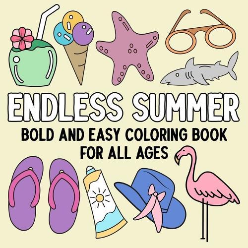 Endless Summer: Bold and Easy Coloring Book for All Ages