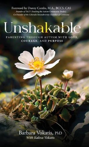 Unshakable: Parenting through autism with love, courage, and purpose