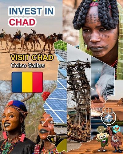 INVEST IN CHAD - Visit Chad - Celso Salles: Invest in Africa Collection