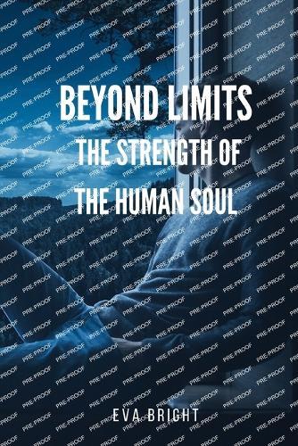 Beyond Limits - The Strength of the Human Soul: A young hero in a novel of courage and rebirth.