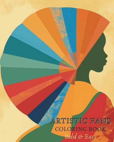 Artistic fans - Coloring book: 25 Original Designs to Transport You to Beautiful Places