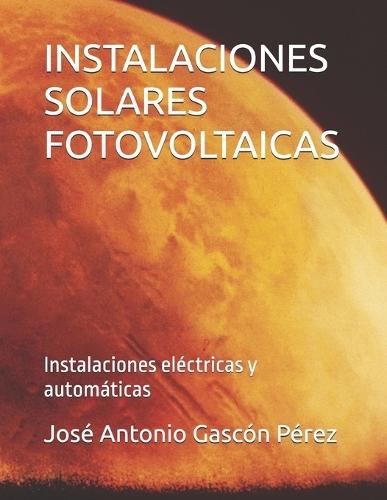 Instalaciones Solares Fotovoltaicas: Instalaciones eléctricas y automáticas