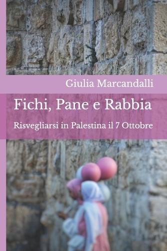 Fichi, Pane e Rabbia: Risvegliarsi in Palestina il 7 ottobre