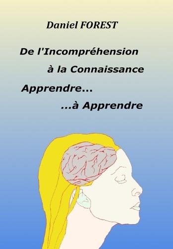 Apprendre... à Apprendre: De l'incompréhension à la connaissance