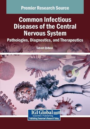 Common Infectious Diseases of the Central Nervous System: Pathologies, Diagnostics, and Therapeutics