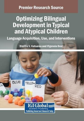 Optimizing Bilingual Development in Typical and Atypical Children: Language Acquisition, Use, and Interventions