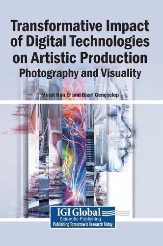 Transformative Impact of Digital Technologies on Artistic Production: Photography and Visuality