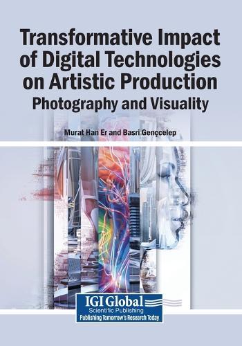 Transformative Impact of Digital Technologies on Artistic Production: Photography and Visuality