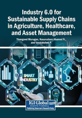 Industry 6.0 for Sustainable Supply Chains in Agriculture, Healthcare, and Asset Management