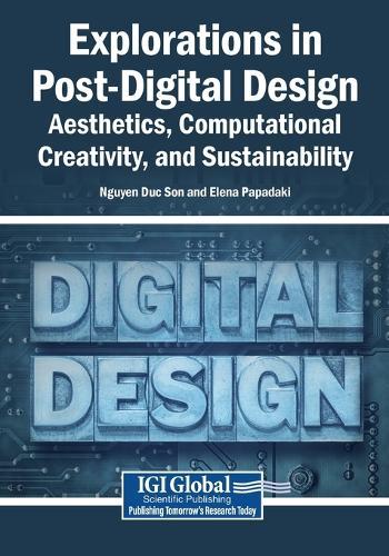 Explorations in Post-Digital Design: Aesthetics, Computational Creativity, and Sustainability