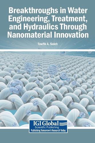 Breakthroughs in Water Engineering, Treatment, and Hydraulics Through Nanomaterial Innovation