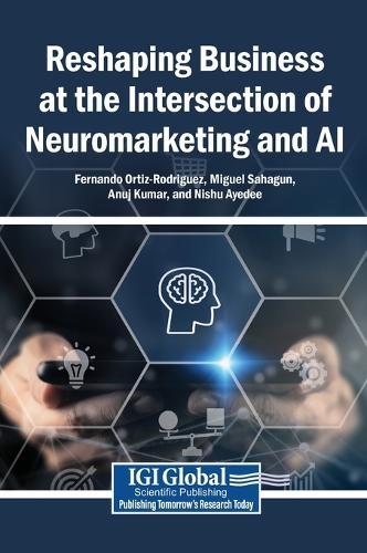 Reshaping Business at the Intersection of Neuromarketing and AI