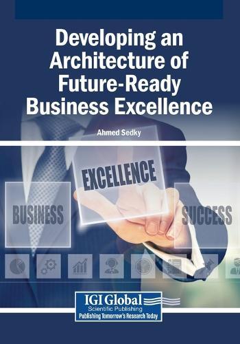 Developing an Architecture of Future-Ready Business Excellence