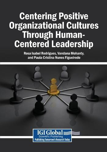 Centering Positive Organizational Cultures Through Human-Centered Leadership