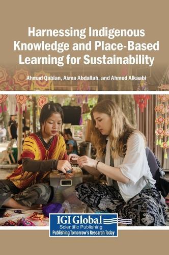 Harnessing Indigenous Knowledge and Place-Based Learning for Sustainability