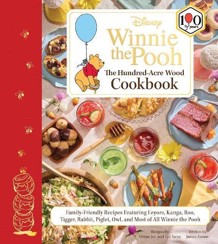 Disney: Winnie the Pooh: The Hundred-Acre Wood Cookbook: Family-Friendly Recipes Featuring Eeyore, Kanga, Roo, Tigger, Rabbit, Piglet, Owl, and Most of All Winnie the Pooh