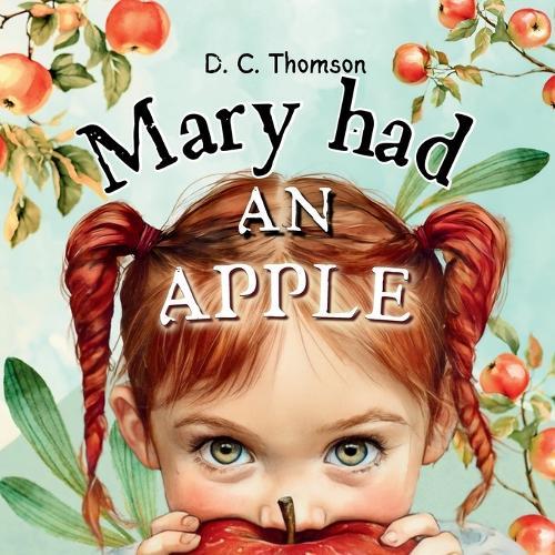 Mary Had An Apple: A rhyming children's story about a girl, her brother, and their dog's journey to grow an apple tree