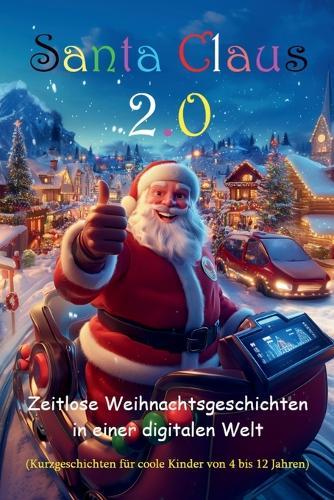Santa Claus 2.0: Zeitlose Weihnachtsgeschichten in einer digitalen Welt