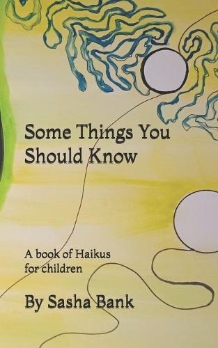 Some Things You Should Know: A book of Haikus for children