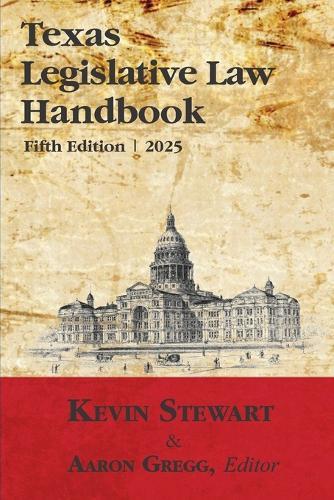 Texas Legislative Law Handbook: Fifth Edition