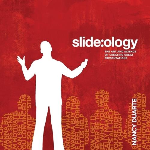 Slide:ology: The Art and Science of Creating Great Presentations