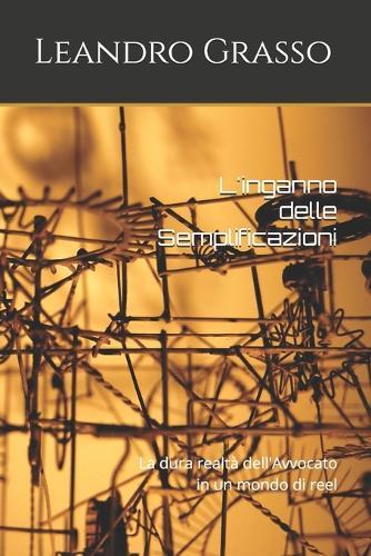 L'inganno delle Semplificazioni: La dura realtà dell'Avvocato in un mondo di reel