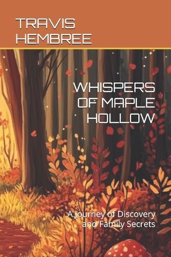 Whispers of Maple Hollow: A Journey of Discovery and Family Secrets