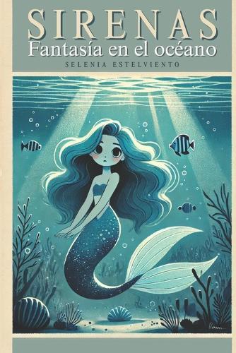 Sirenas Fantasía en el océano: Libro de lectura para niños en español