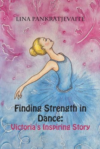 Finding Strength in Dance: Victoria's Inspiring Story