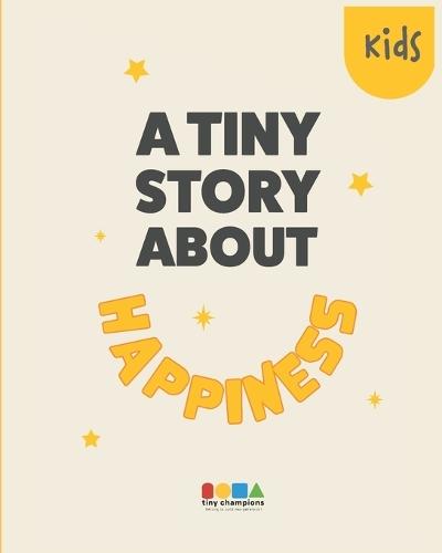 A Tiny Story About Happiness: Kids Edition