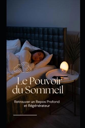 Le Pouvoir du Sommeil: Retrouver un Repos Profond et Régénérateur