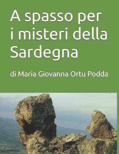 A spasso per i misteri della Sardegna: di Maria Giovanna Ortu