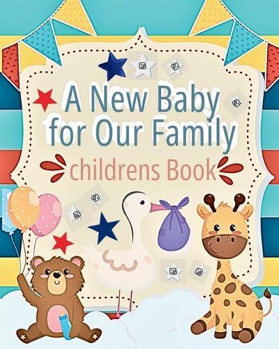 A New Baby for our Family: Children' s Book