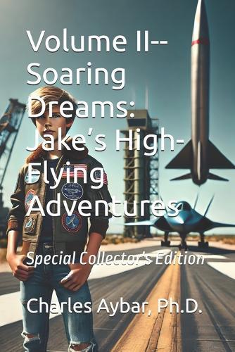 Volume II-- Soaring Dreams: Jake's High-Flying Adventures