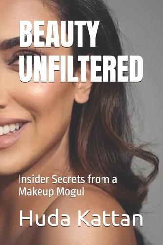 Beauty Unfiltered: Insider Secrets from a Makeup Mogul