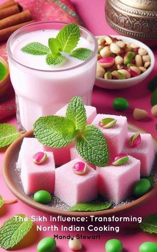 The Sikh Influence: Transforming North Indian Cooking