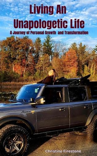 Living An Unapologetic Life: A Journey of Personal Growth and Transformation