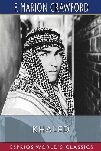 Khaled (Esprios Classics): A Tale of Arabia