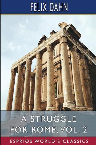 A Struggle for Rome, Vol. 2 (Esprios Classics): Illustrated by Lily Wolffsohn