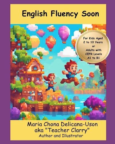 English Fluency Soon (For A1 to B1 CEFR Levels or 2- to 10-Year-Olds)