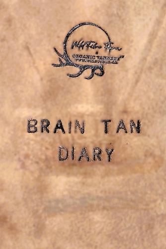 Wildfibre Organic Tannery: Brain Tan Diary