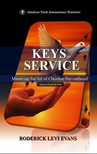 Keys to Service: Mastering the Art of Christian Servanthood