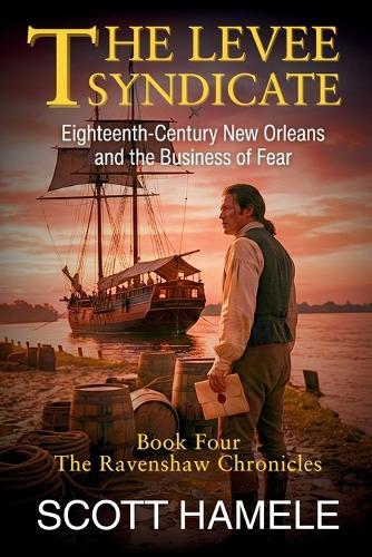 The Levee Syndicate: Eighteenth-Century New Orleans and the Business of Fear