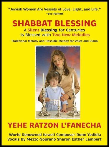 NEW! Shabbat Blessing: A Silent Blessing for Centuries Is Blessed with Two New Melodies - Traditional Melody & Hassidic Melody for Voice and Piano - 5 STAR REVIEWS!