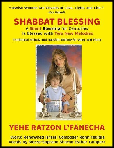 NEW! Shabbat Blessing: A Silent Blessing for Centuries Is Blessed with Two New Melodies - Traditional Melody & Hassidic Melody for Voice and Piano - 5 STAR REVIEWS