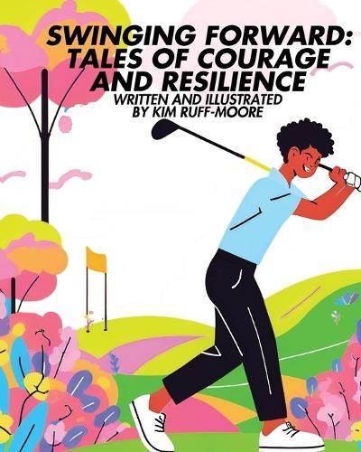 Swinging Forward: Tales of Courage and Resilience: Tales of