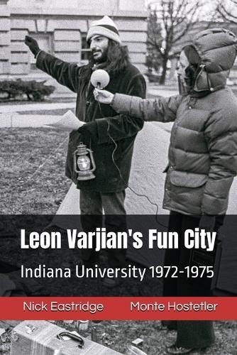 Leon Varjian's Fun City: Indiana University 1972-1975