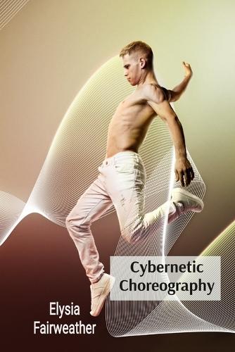 Cybernetic Choreography: Movement, Technology, and the Body in Performance Art